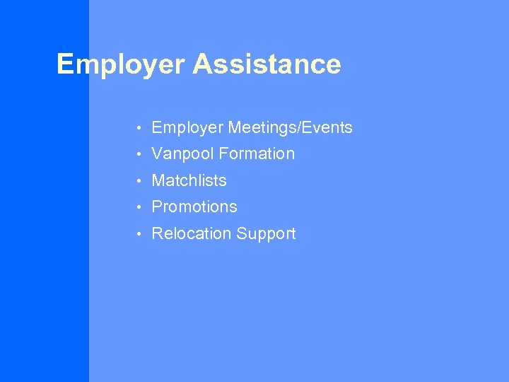 Employer Assistance • Employer Meetings/Events • Vanpool Formation • Matchlists • Promotions • Relocation