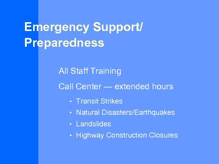 Emergency Support/ Preparedness All Staff Training Call Center — extended hours • Transit Strikes