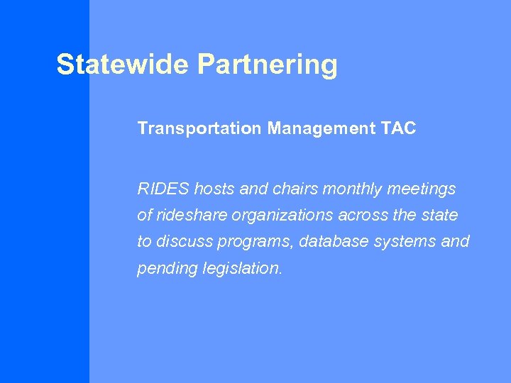 Statewide Partnering Transportation Management TAC RIDES hosts and chairs monthly meetings of rideshare organizations