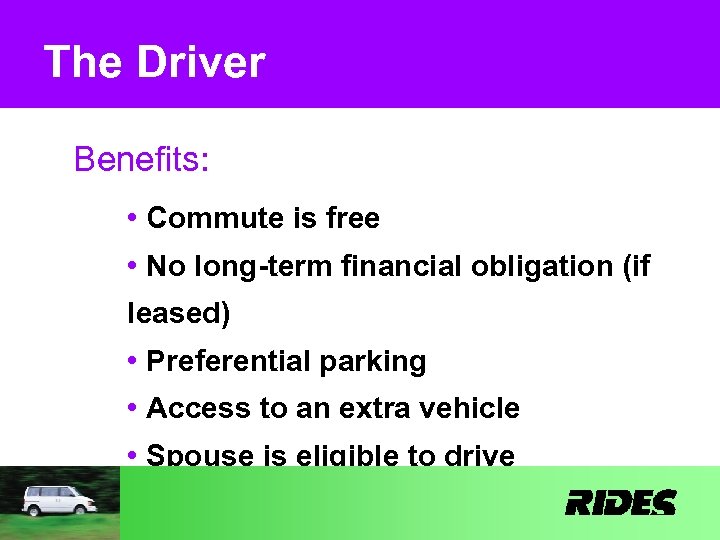 The Driver Benefits: • Commute is free • No long-term financial obligation (if leased)