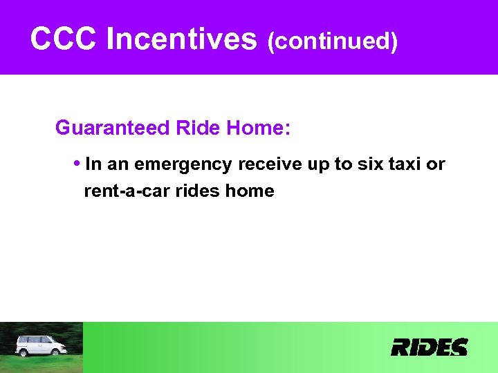 CCC Incentives (continued) Guaranteed Ride Home: • In an emergency receive up to six