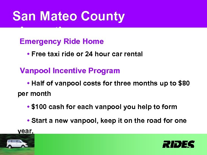San Mateo County Incentives Emergency Ride Home • Free taxi ride or 24 hour