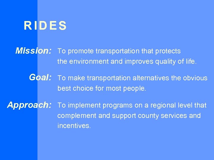 RIDES Mission: To promote transportation that protects the environment and improves quality of life.