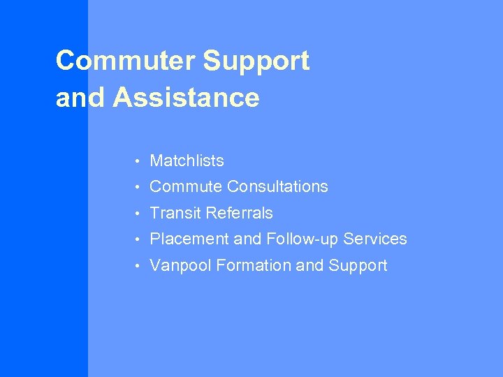 Commuter Support and Assistance • Matchlists • Commute Consultations • Transit Referrals • Placement