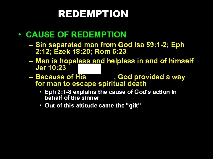 REDEMPTION • CAUSE OF REDEMPTION – Sin separated man from God Isa 59: 1