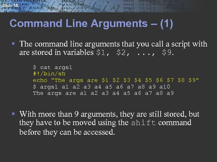 Slide 18 Command Line Arguments – (1) § The command line arguments that you