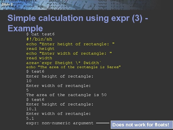 Slide 2 Simple calculation using expr (3) Exampletest 6 $ cat #!/bin/sh echo 