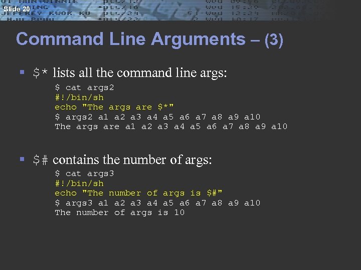 Slide 20 Command Line Arguments – (3) § $* lists all the command line