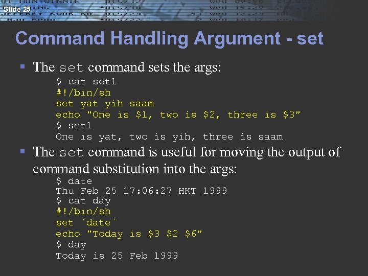 Slide 25 Command Handling Argument - set § The set command sets the args: