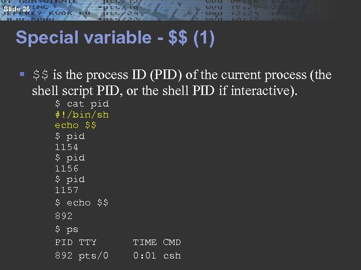 Slide 26 Special variable - $$ (1) § $$ is the process ID (PID)