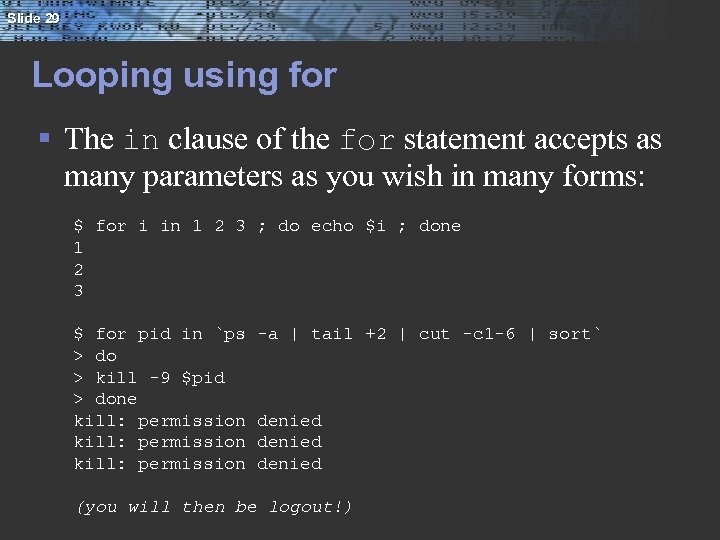 Slide 29 Looping using for § The in clause of the for statement accepts