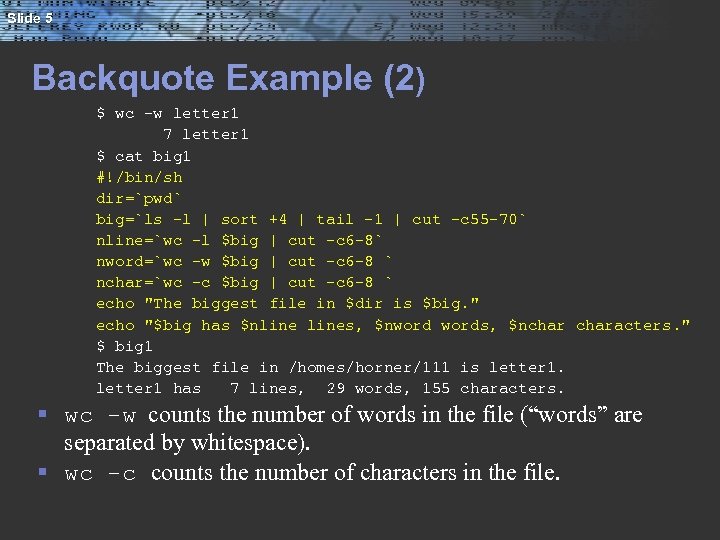 Slide 5 Backquote Example (2) $ wc -w letter 1 7 letter 1 $