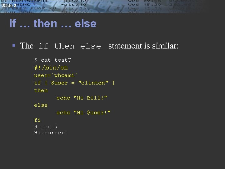 Slide 8 if … then … else § The if then else statement is