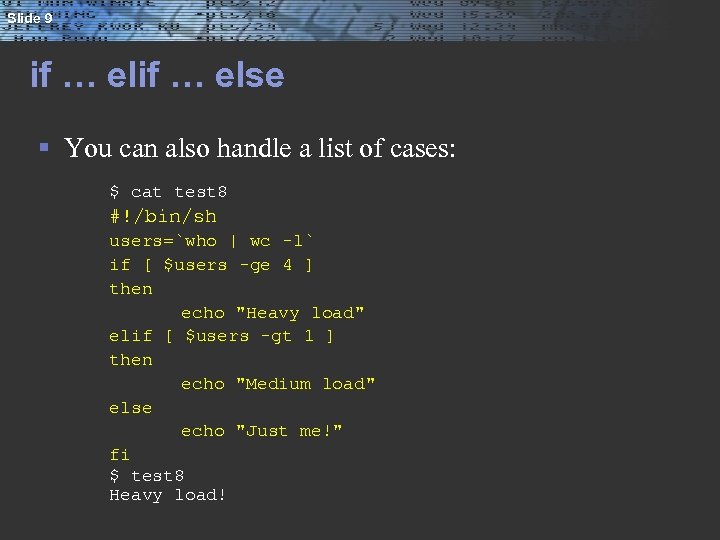 Slide 9 if … else § You can also handle a list of cases:
