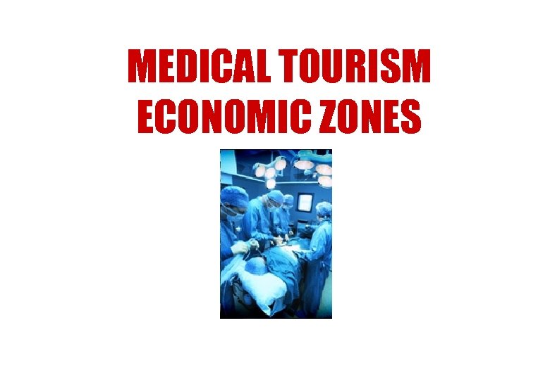 MEDICAL TOURISM ECONOMIC ZONES 