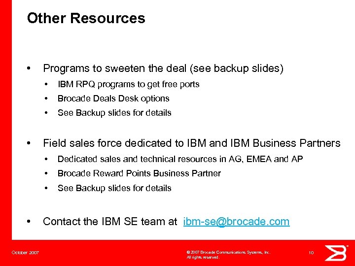 Other Resources • Programs to sweeten the deal (see backup slides) • • Brocade