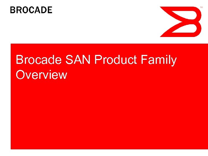 Brocade SAN Product Family Overview 