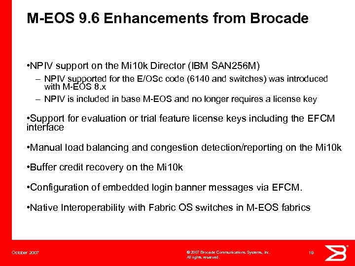 M-EOS 9. 6 Enhancements from Brocade • NPIV support on the Mi 10 k