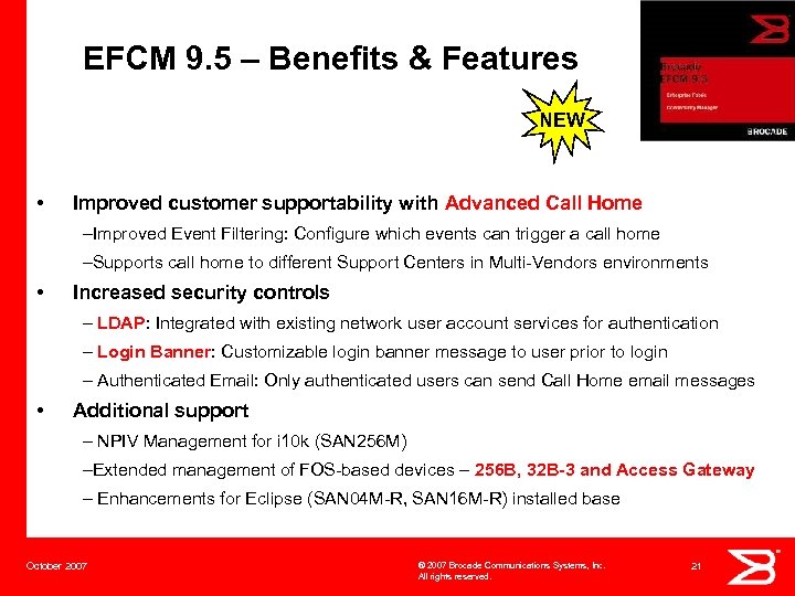 EFCM 9. 5 – Benefits & Features NEW • Improved customer supportability with Advanced