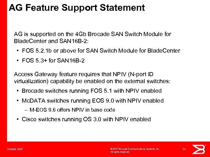 AG Feature Support Statement AG is supported on the 4 Gb Brocade SAN Switch