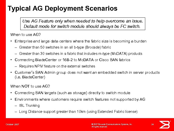Typical AG Deployment Scenarios Use AG Feature only when needed to help overcome an