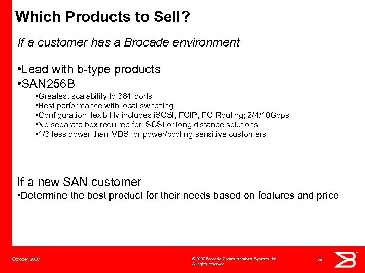 Which Products to Sell? If a customer has a Brocade environment • Lead with