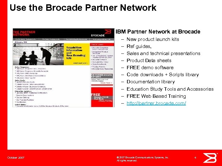 Use the Brocade Partner Network IBM Partner Network at Brocade – – – –