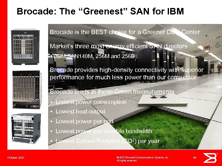 Brocade: The “Greenest” SAN for IBM Brocade is the BEST choice for a Greener
