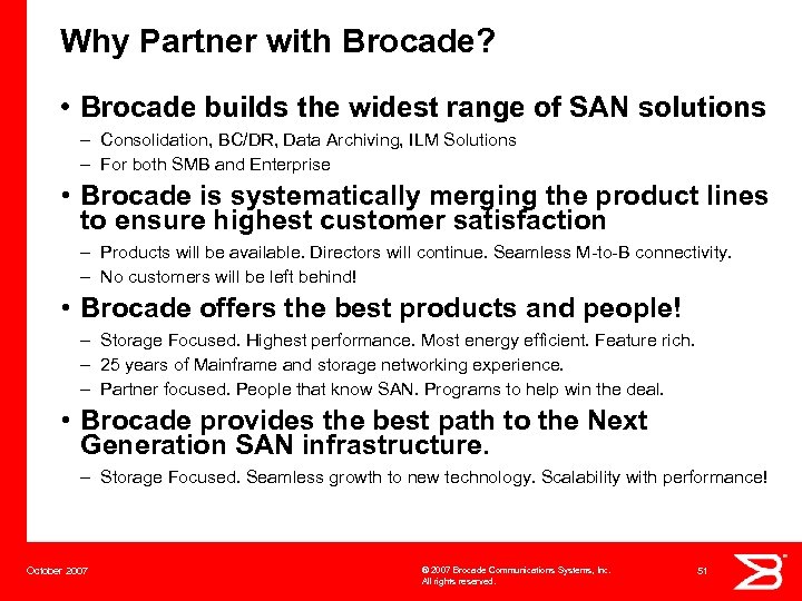 Why Partner with Brocade? • Brocade builds the widest range of SAN solutions –