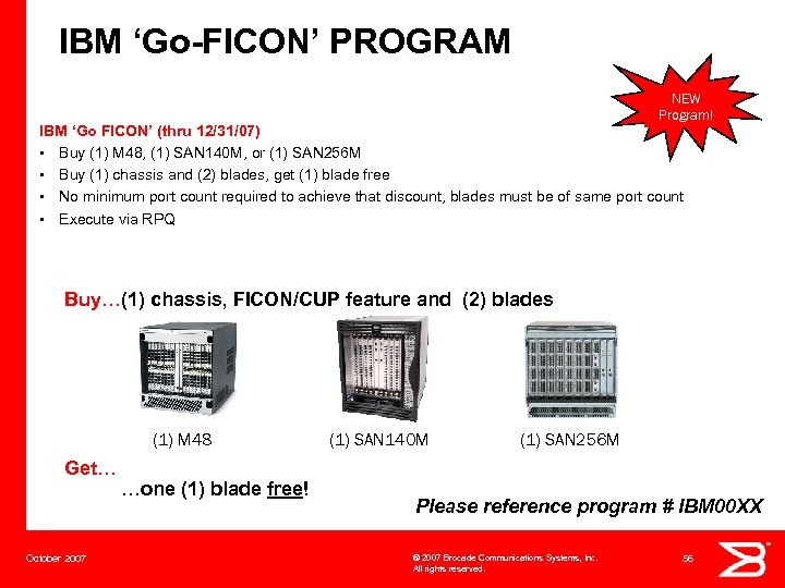 IBM ‘Go-FICON’ PROGRAM NEW Program! IBM ‘Go FICON’ (thru 12/31/07) • Buy (1) M