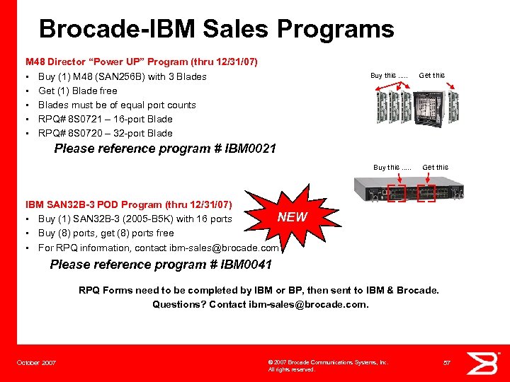 Brocade-IBM Sales Programs M 48 Director “Power UP” Program (thru 12/31/07) • Buy (1)