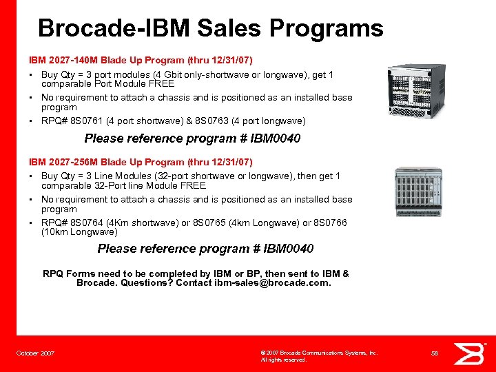 Brocade-IBM Sales Programs IBM 2027 -140 M Blade Up Program (thru 12/31/07) • Buy