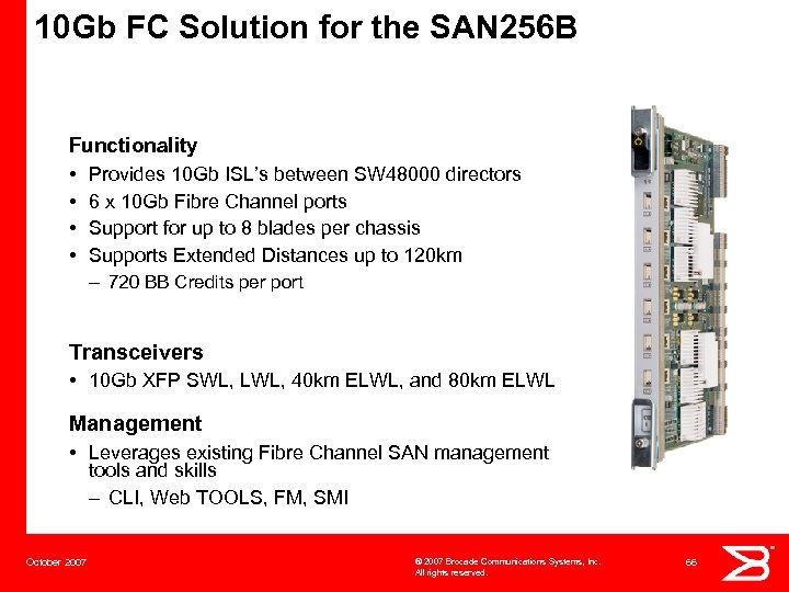 10 Gb FC Solution for the SAN 256 B Functionality • Provides 10 Gb
