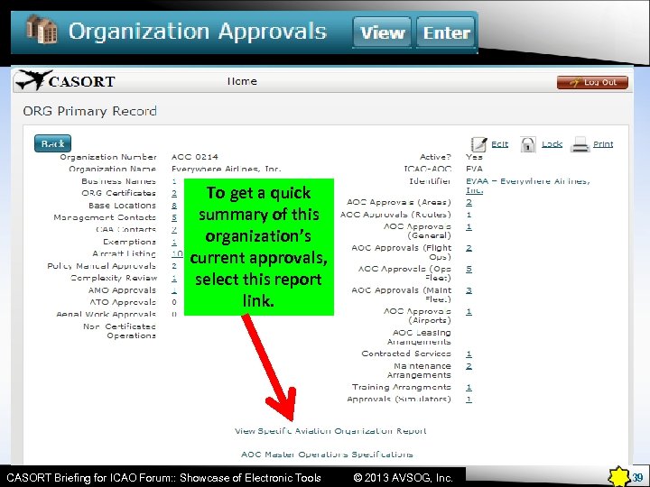 Selecting VIEW will bring up the listing of active Organizations To get a quick