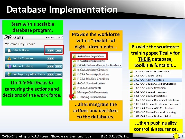 Database Implementation Start with a scalable database program. Provide the workforce with a “toolkit”