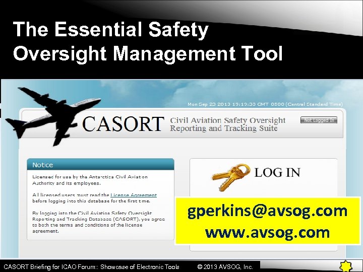 The Essential Safety Oversight Management Tool gperkins@avsog. com www. avsog. com CASORT Briefing for