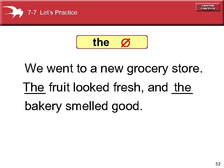 7 -7 Let’s Practice the We went to a new grocery store. ___ The