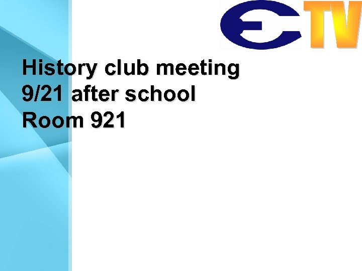 History club meeting 9/21 after school Room 921 