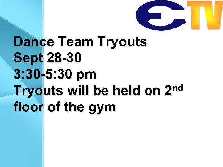 Dance Team Tryouts Sept 28 -30 3: 30 -5: 30 pm Tryouts will be