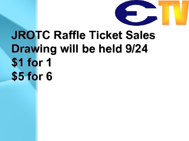 JROTC Raffle Ticket Sales Drawing will be held 9/24 $1 for 1 $5 for