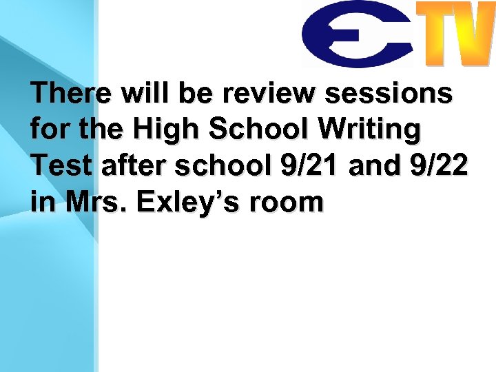 There will be review sessions for the High School Writing Test after school 9/21