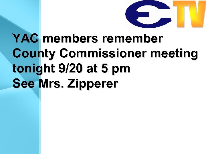 YAC members remember County Commissioner meeting tonight 9/20 at 5 pm See Mrs. Zipperer