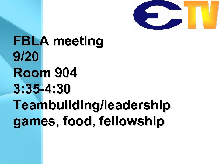 FBLA meeting 9/20 Room 904 3: 35 -4: 30 Teambuilding/leadership games, food, fellowship 