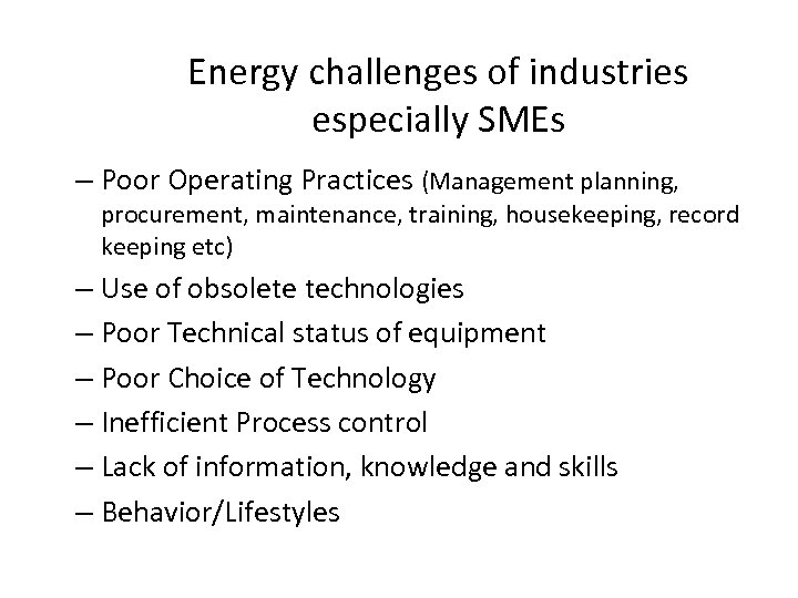 Energy challenges of industries especially SMEs – Poor Operating Practices (Management planning, procurement, maintenance,