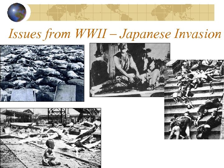 Issues from WWII – Japanese Invasion 