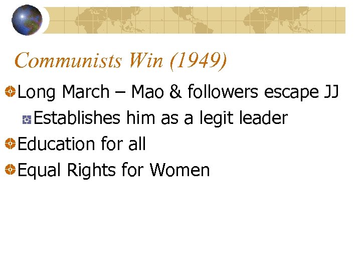 Communists Win (1949) Long March – Mao & followers escape JJ Establishes him as