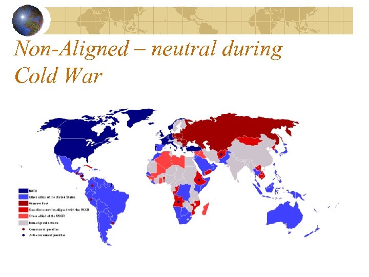 Non-Aligned – neutral during Cold War 