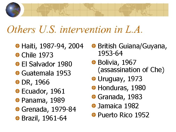 Others U. S. intervention in L. A. Haiti, 1987 -94, 2004 Chile 1973 El