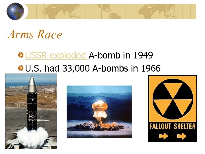 Arms Race USSR exploded A-bomb in 1949 U. S. had 33, 000 A-bombs in