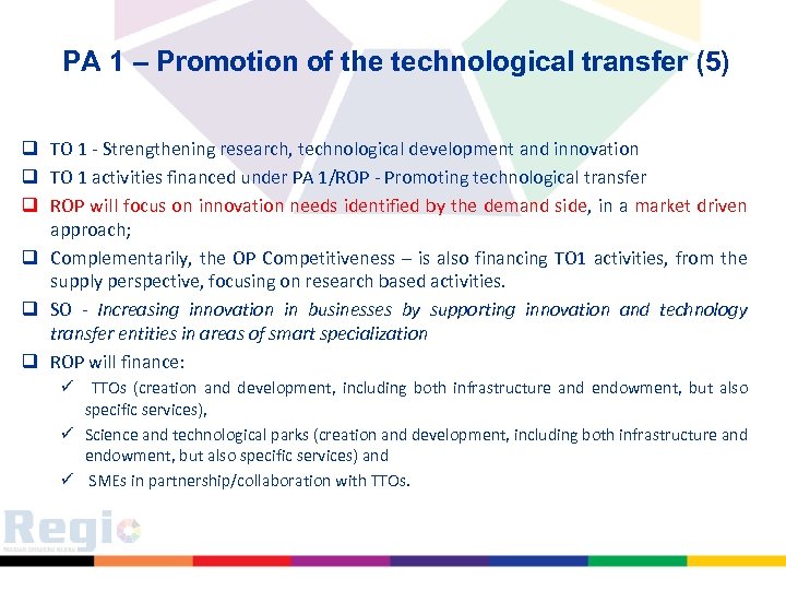 PA 1 – Promotion of the technological transfer (5) q TO 1 - Strengthening